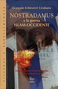Nostradamus Y La Guerra Islam-occidente / Nostradamus and the Islam-Western War (Paperback)