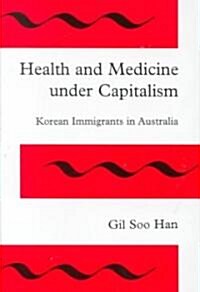 Health and Medicine Under Capitalism (Hardcover)