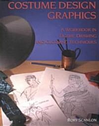 Costume Design Graphics: A Workbook in Figure Drawing and Clothing Techniques (Paperback)