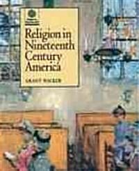 Religion in Nineteenth Century America (Hardcover)