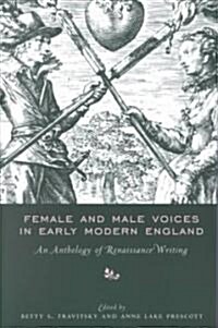 Female and Male Voices in Early Modern England: An Anthology of Renaissance Writing (Hardcover, New)