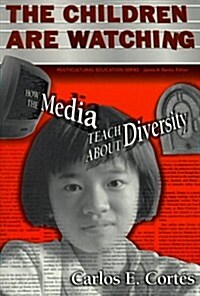 The Children Are Watching: How the Media Teach about Diversity (Paperback)