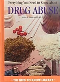 Everything You Need to Know about Drug Abuse (Library Binding, 5, Revised)