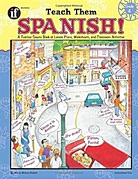 Teach Them Spanish!, Grade 4: A Teacher Source Book of Lesson Plans, Worksheets, and Classroom Activities (Paperback)