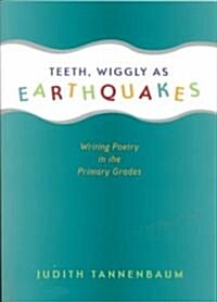 Teeth, Wiggly As Earthquakes (Paperback)