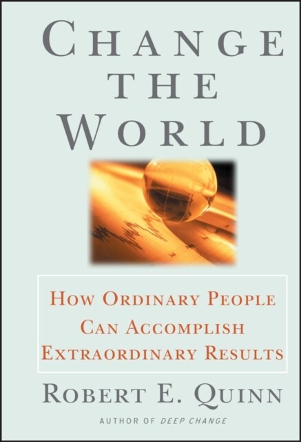 Change the World: How Ordinary People Can Accomplish Extraordinary Things (Hardcover)