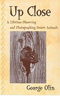 Up Close: A Lifetime Observing and Photographing Desert Animals (Paperback)
