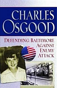 Defending Baltimore Against Enemy Attack : A Boyhood Year During World War II (Paperback)