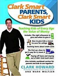 Clark Smart Parents, Clark Smart Kids : Teaching Kids of Every Age the Value of Money (Paperback)