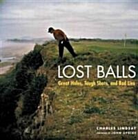 Lost Balls: Great Holes, Tough Shots, and Bad Lies (Hardcover)