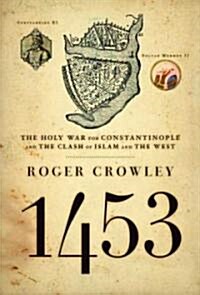 1453: The Holy War for Constantinople and the Clash of Islam and the West (Hardcover)