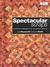 Spectacular Scraps: A Simple Approach to Stunning Quilts (Paperback)