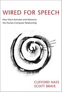 Wired for Speech: How Voice Activates and Advances the Human-Computer Relationship (Hardcover)