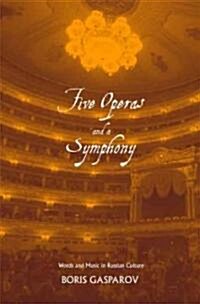 Five Operas and a Symphony: Word and Music in Russian Culture (Hardcover)