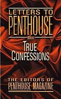 Letters to Penthouse XXIII: True Confessions (Mass Market Paperback)