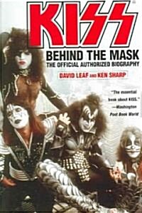 Kiss: Behind the Mask - Official Authorized Biogrphy (Paperback)