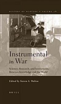 Instrumental in War: Science, Research, and Instruments Between Knowledge and the World (Hardcover)