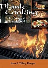 Plank Cooking: The Essence of Natural Wood (Spiral)