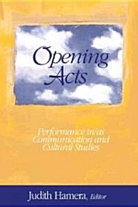 Opening Acts: Performance In/As Communication and Cultural Studies (Paperback)