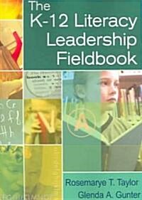 The K-12 Literacy Leadership Fieldbook (Paperback)