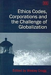 Ethics Codes, Corporations And The Challenge Of Globalization (Hardcover)