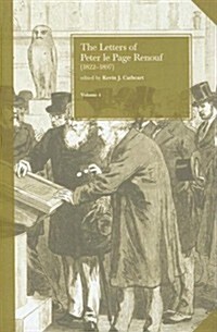 The Letters of Peter Le Page Renouf (1822-97) Vol. 4 London (1864-97): Volume 4