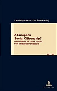 A European Social Citizenship?: Preconditions for Future Policies from a Historical Perspective (Paperback)