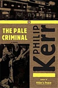 The Pale Criminal: A Bernie Gunther Novel (Paperback)