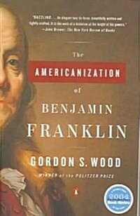 The Americanization Of Benjamin Franklin (Paperback, Reprint)