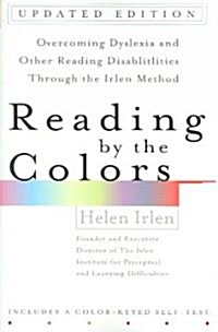 Reading by the Colors: Overcoming Dyslexia and Other Reading Disabilities Through the Irlen Method, (Paperback, Revised)