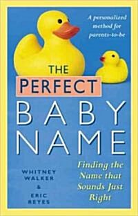 The Perfect Baby Name: Finding the Name That Sounds Just Right (Paperback)
