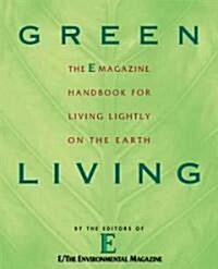 Green Living: The E Magazine Handbook for Living Lightly on the Earth (Paperback)