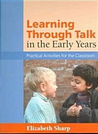 Learning Through Talk in the Early Years: Practical Activities for the Classroom (Paperback)