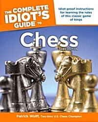 [중고] Idiot‘s Guides: Chess, 3rd Edition: Idiot-Proof Instructions for Learning the Rules of This Classic Game of Kings (Paperback, 3)