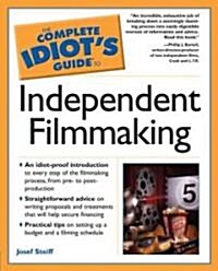 The Complete Idiots Guide To Independent Filmmaking (Paperback)