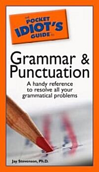 The Pocket Idiots Guide to Grammar and Punctuation: A Handy Reference to Resolve All Your Grammatical Problems (Paperback)