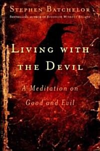 Living with the Devil: A Meditation on Good and Evil (Paperback)