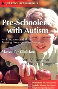 Pre-Schoolers with Autism : An Education and Skills Training Programme for Parents - Manual for Clinicians (Paperback)
