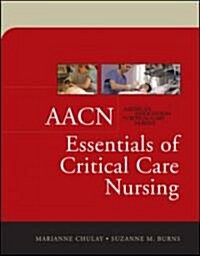 AACN Essentials Of Critical Care Nursing (Paperback, 2nd)