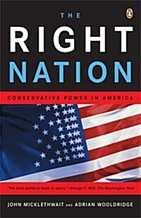 The Right Nation: Conservative Power in America (Paperback)