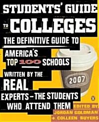 Students Guide to Colleges: The Definitive Guide to Americas Top 100 Schools Written by the Real Experts--The Students Who Attend Them (Paperback)