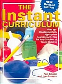 The Instant Curriculum: Over 750 Developmentally Appropriate Learning Activities for Busy Teachers of Young Children (Paperback, Revised)