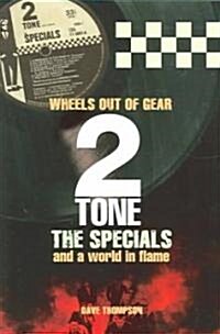 Wheels Out Of Gear: 2tone, The Specials And A World In Flame (Paperback)