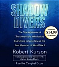 Shadow Divers: The True Adventure of Two Americans Who Risked Everything to Solve One of the Last Mysteries of World War II (Audio CD)