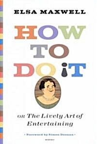 How To Do It Or The Lively Art Of Entertaining (Hardcover)