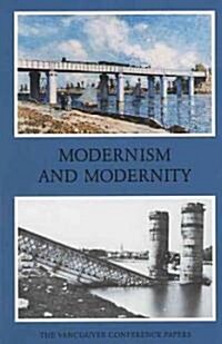 Modernism and Modernity: The Vancouver Conference Papers (Paperback, Revised)