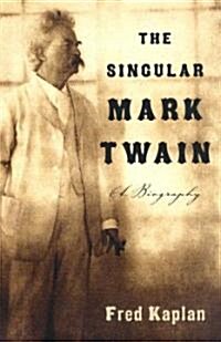 The Singular Mark Twain: The Singular Mark Twain: A Biography (Paperback)