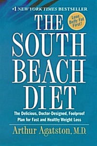 The South Beach Diet: The Delicious, Doctor-Designed, Foolproof Plan for Fast and Healthy Weight Loss (Paperback)