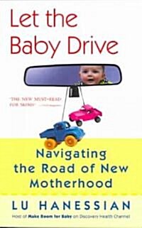Let the Baby Drive: Navigating the Road of New Motherhood (Paperback)