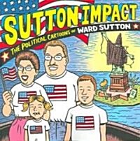 Sutton Impact: The Political Cartoons of Ward Sutton (Paperback)
